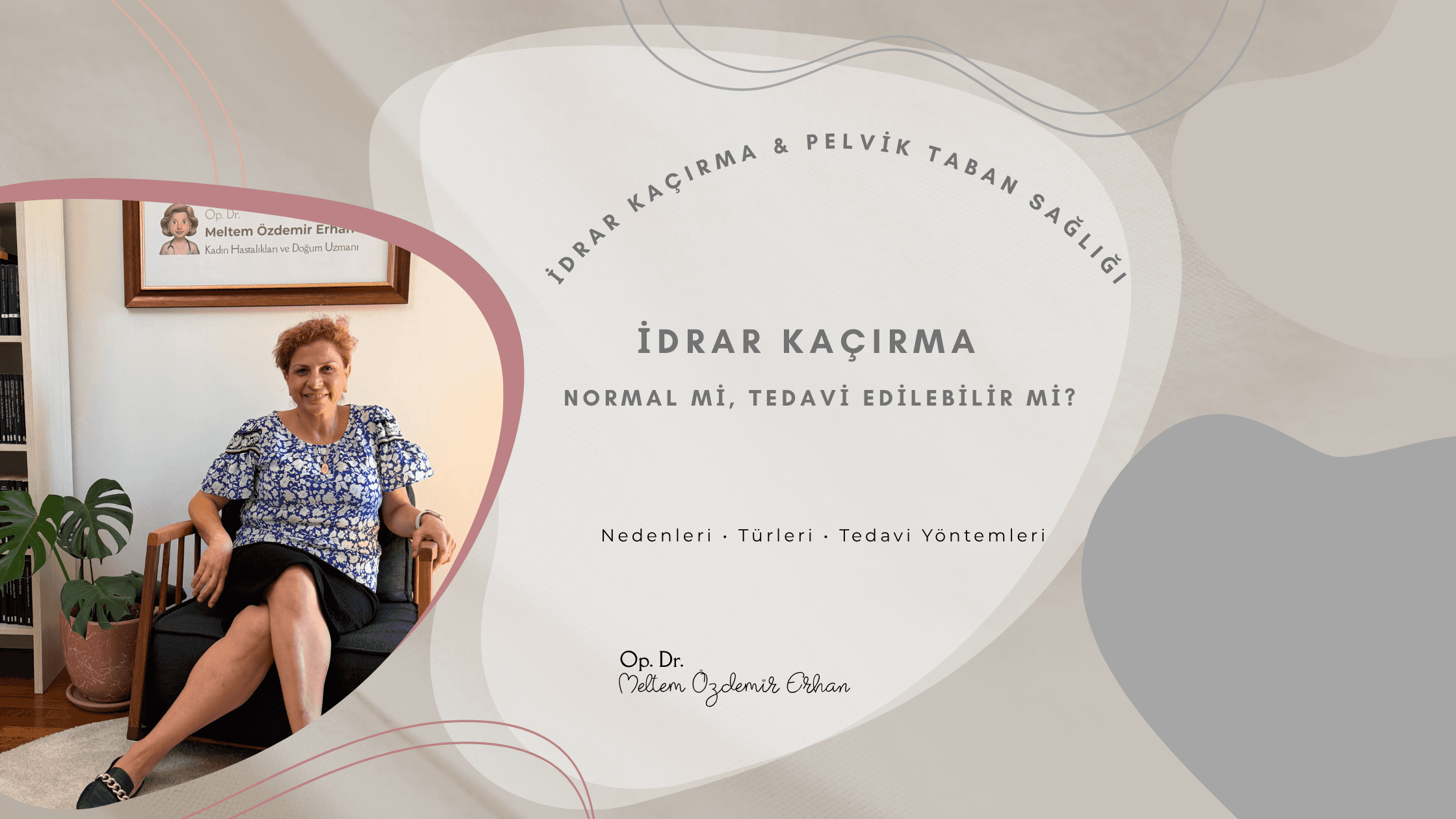 Kadınlarda İdrar Kaçırma Neden Olur? Belirtileri, Türleri ve Tedavi Yöntemleri