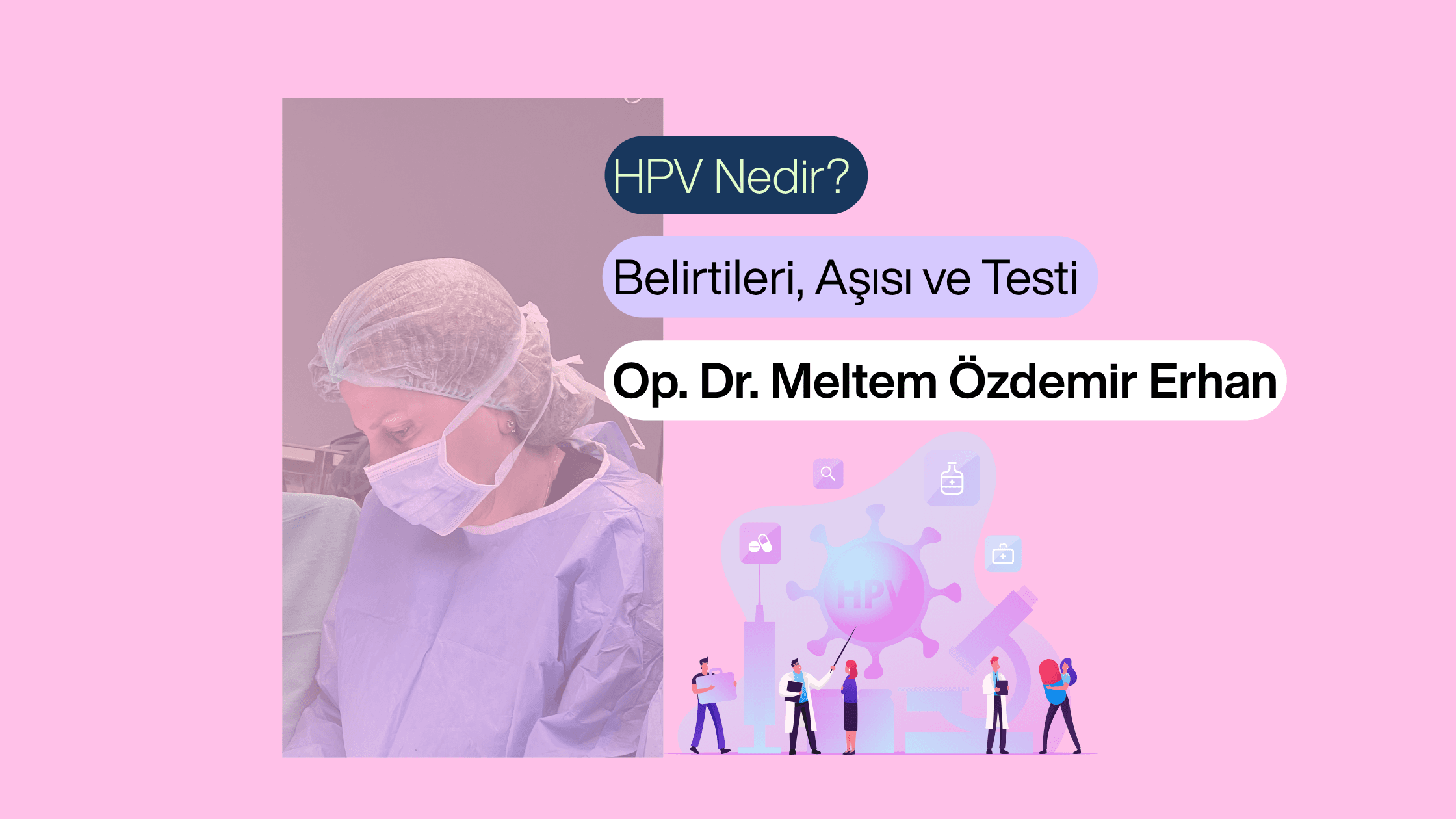 HPV Nedir? Belirtileri, Aşısı ve Testi | Op. Dr. Meltem Özdemir Erhan