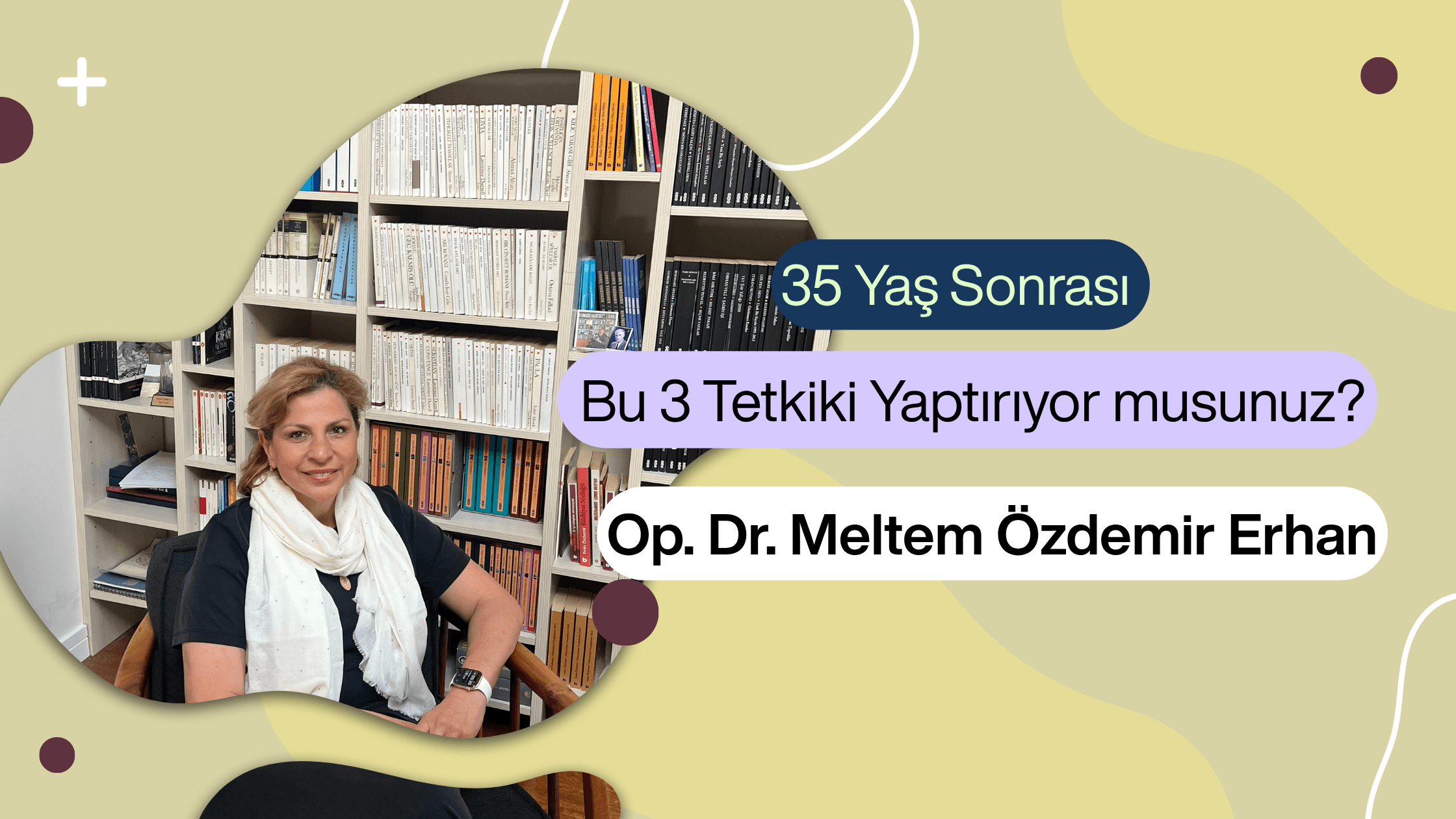 35 yaş sonrası tetkikler, kadın sağlığı tarama testleri, smear testi ne zaman yapılır, hormon testi kadın, transvajinal ultrason, ankara kadın doğum uzmanı, kavaklıdere kadın doğum, çankaya jinekolog, dr meltem özdemir erhan