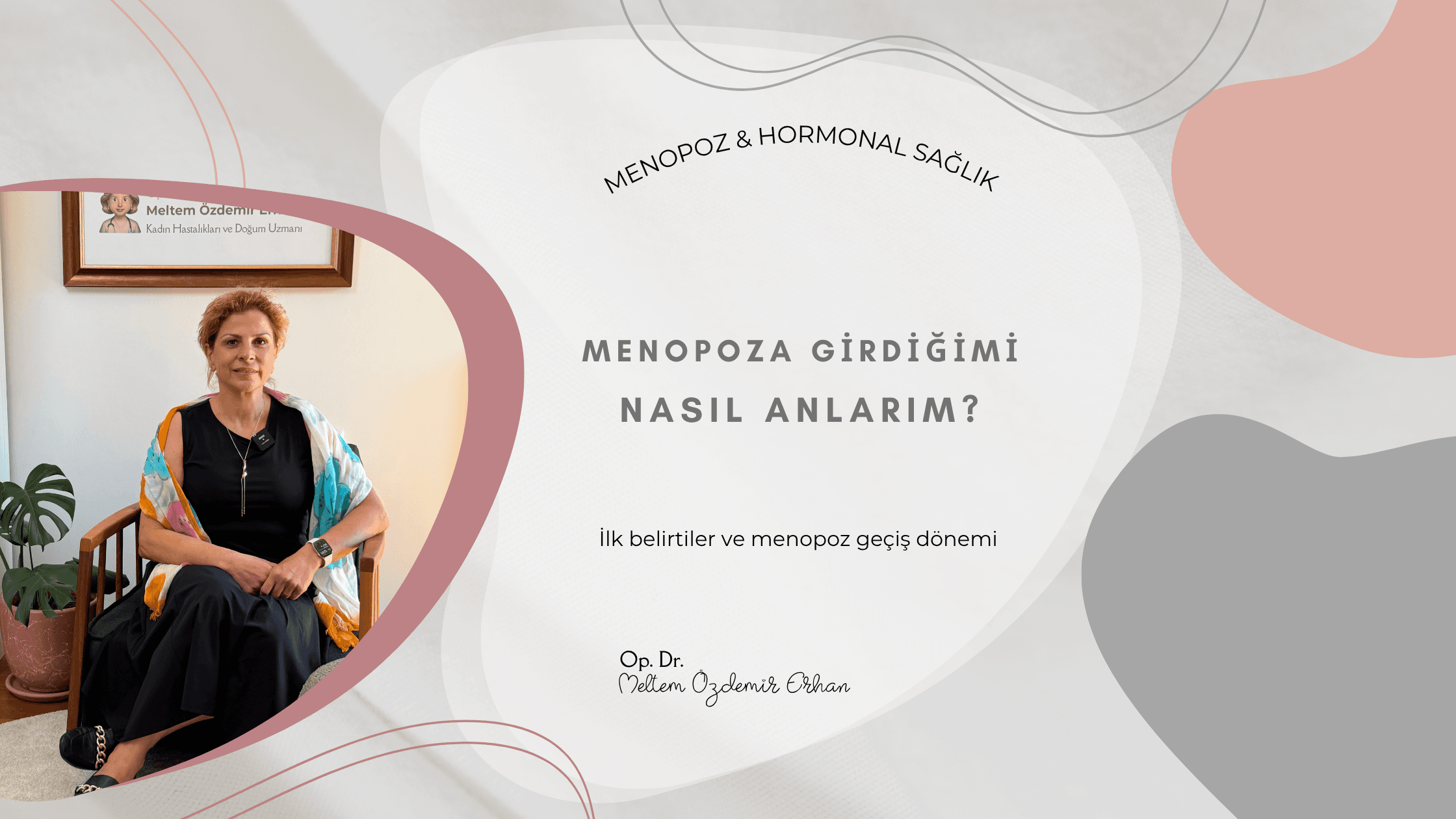 menopoz, menopoz belirtileri, menopoza girdiğimi nasıl anlarım, perimenopoz, menopoz kaç yaşında başlar, erken menopoz, menopoz hormon testi, FSH menopoz, menopozda adet düzensizliği, menopoz tedavisi, Ankara kadın doğum, Meltem Özdemir Erhan