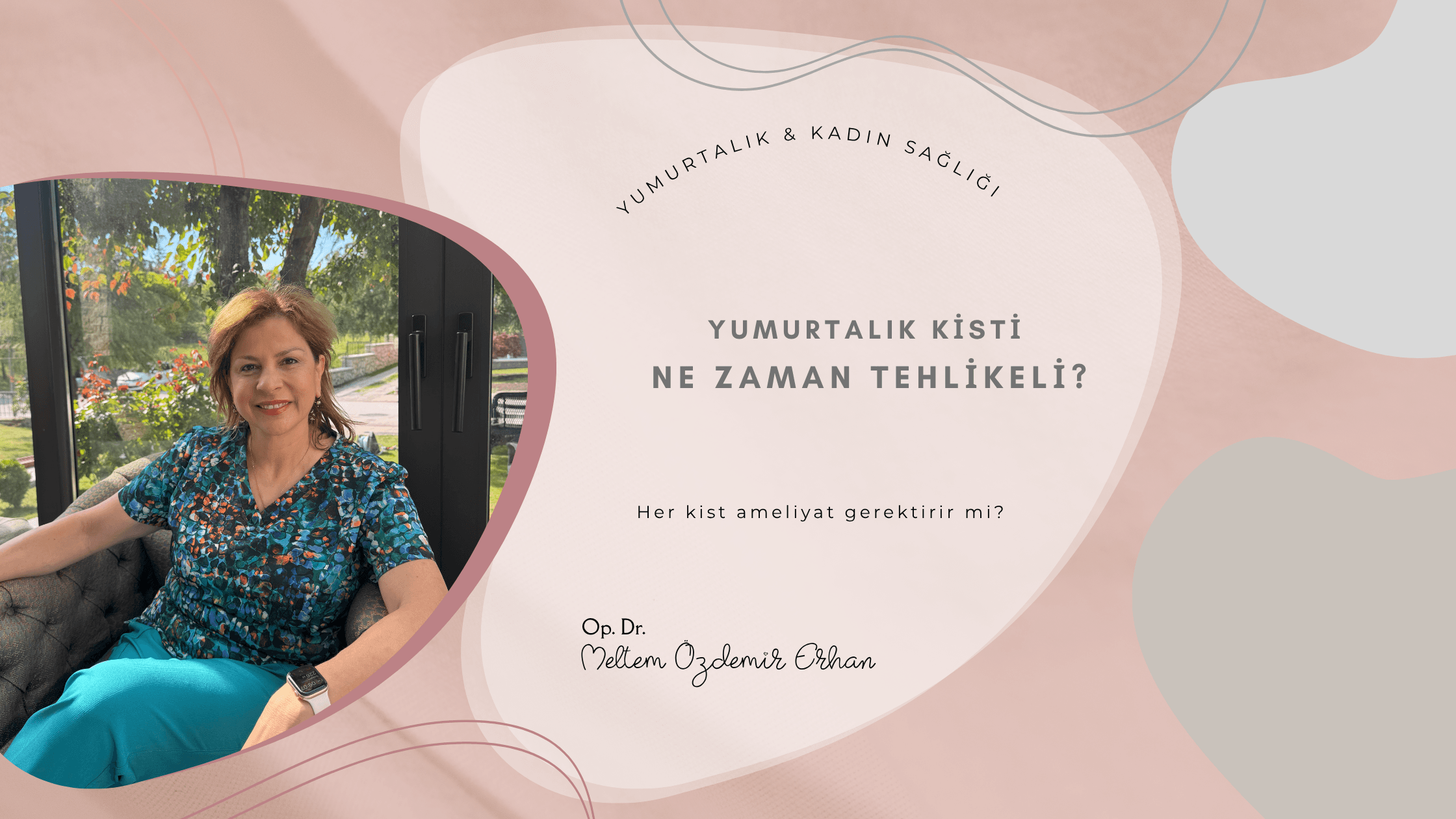 yumurtalık kisti, yumurtalık kisti belirtileri, yumurtalık kisti kaç cm tehlikeli, 5 cm yumurtalık kisti, yumurtalık kisti ameliyatı, kist patlaması, over torsiyonu, çikolata kisti, yumurtalık kisti tedavisi, Ankara kadın doğum, Meltem Özdemir Erhan